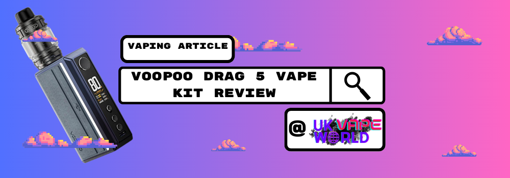 VooPoo Drag 5 Vape Kit Review VooPoo Drag 5 Vape Kit Review