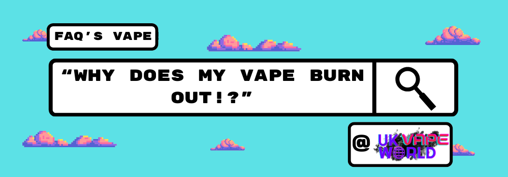 Why Does Your Vaping Taste Burnt? How to Fix It - UK Vape World