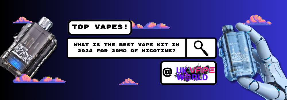 What is the Best Vape Kit in 2024 for 20mg of Nicotine? What is the Best Vape Kit in 2024 for 20mg of Nicotine?