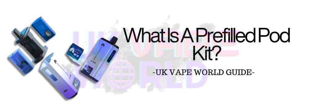 What Is a Prefilled Pod Kit? Everything You Need to Know 2026