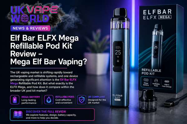 Elf Bar ELFX Mega Refillable Pod Kit Review – Mega Elf Bar Vaping?