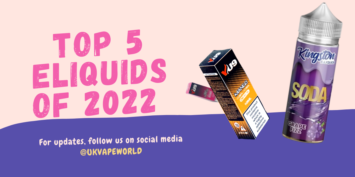 Top 5 E-Liquids & Disposable Flavours Of 2022 | Best E Juices
