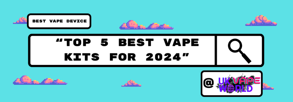Top 5 Vape Kits of 2024