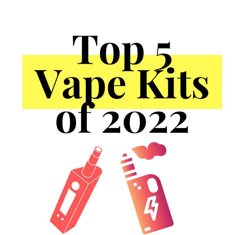 Top 5 Vape Kits of 2022