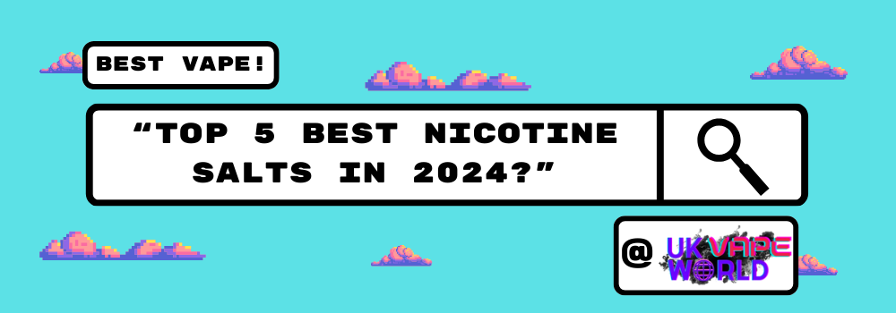 Top 5 Best Nic Salts eliquids 2024 | Vaping eJuice Top 5 Best Nic Salts eliquids 2024 | Vaping eJuice