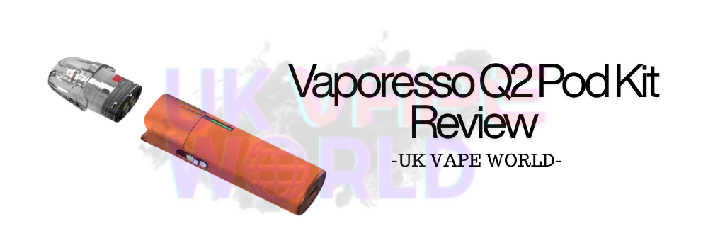 Vaporesso Luxe Q2 Kit Review – Is It Worth Buying - UK VAPE WORLD