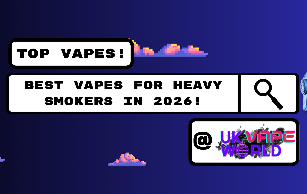 Shop Best Vape For Heavy Smoker 2026 - UK Vape World